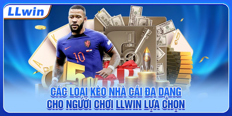 Các loại kèo nhà cái đa dạng cho người chơi LLWIN lựa chọn Các loại kèo nhà cái đa dạng cho người chơi LLWIN lựa chọn