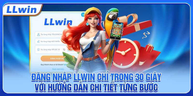 Đăng nhập LLWIN chỉ trong 30 giây với hướng dẫn chi tiết từng bước Đăng nhập LLWIN chỉ trong 30 giây với hướng dẫn chi tiết từng bước